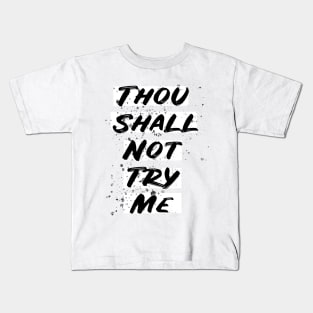 thou shall not try me t-shirt Kids T-Shirt